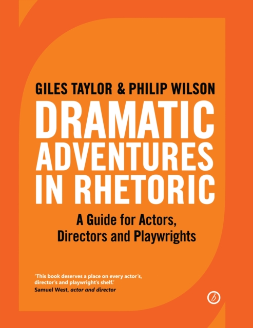 Dramatic Adventures in Rhetoric : A Guide for Actors, Directors and Playwrights, Paperback / softback Book