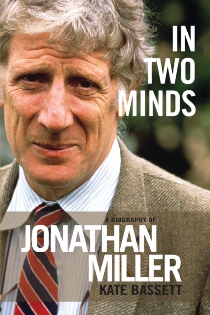 In Two Minds : A Biography of Jonathan Miller, EPUB eBook