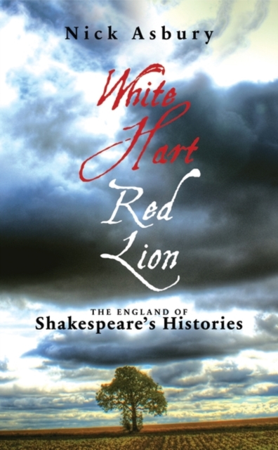 White Hart Red Lion : The England of Shakespeare's Histories, EPUB eBook