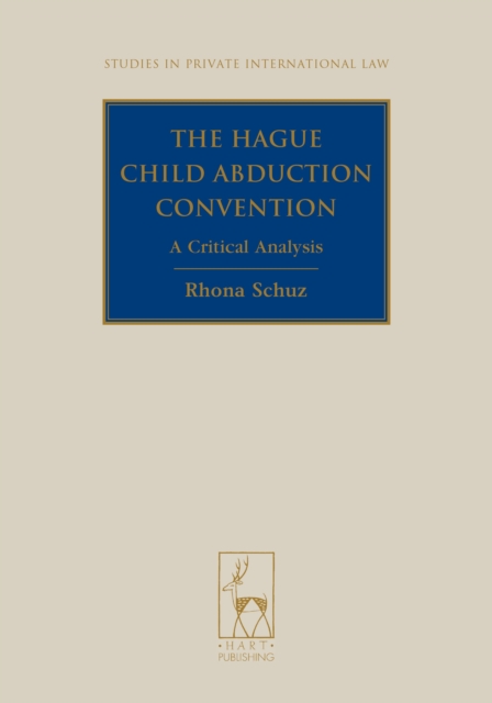 The Hague Child Abduction Convention : A Critical Analysis, Hardback Book