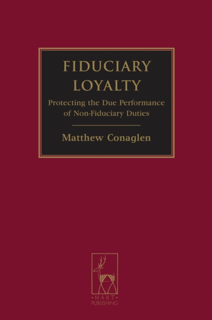 Fiduciary Loyalty : Protecting the Due Performance of Non-Fiduciary Duties, Paperback / softback Book