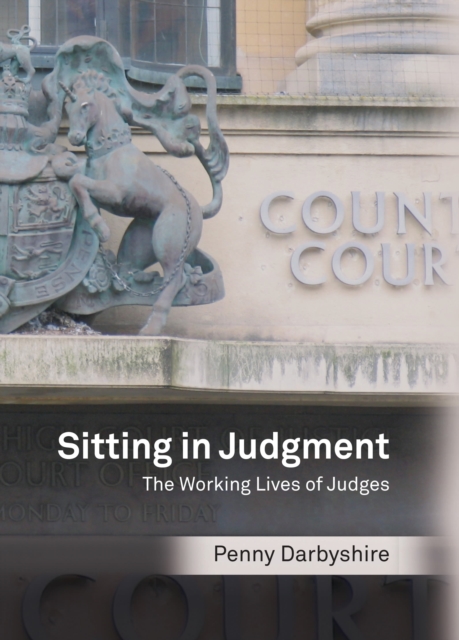 Sitting in Judgment : The Working Lives of Judges, Hardback Book