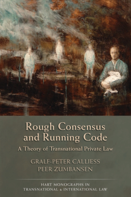 Rough Consensus and Running Code : A Theory of Transnational Private Law, Paperback / softback Book