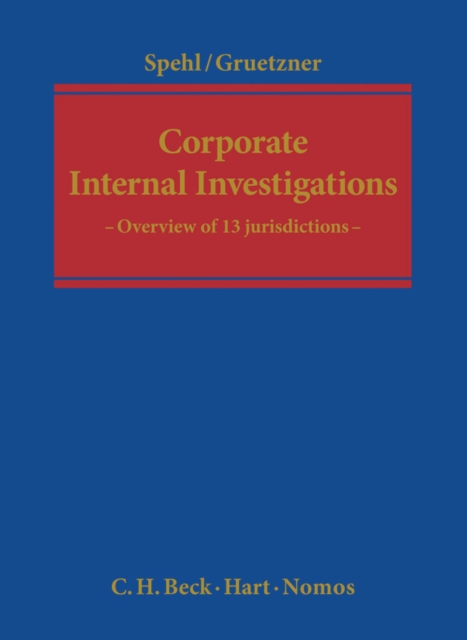 Corporate Internal Investigations : A Systematic Overview of 13 Jurisdictions, Hardback Book