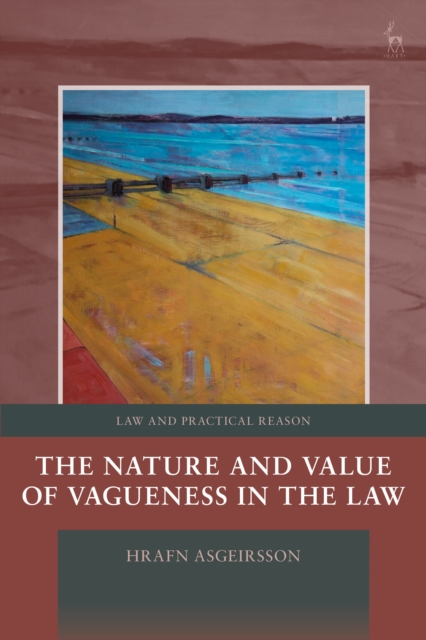 The Nature and Value of Vagueness in the Law, Hardback Book