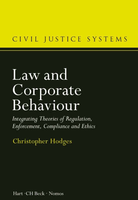 Law and Corporate Behaviour : Integrating Theories of Regulation, Enforcement, Compliance and Ethics, Hardback Book