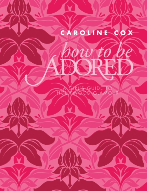 How to be Adored, Hardback Book