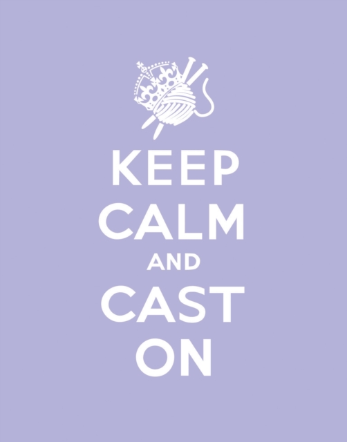 Keep Calm Cast On : Good Advice for Knitters, EPUB eBook
