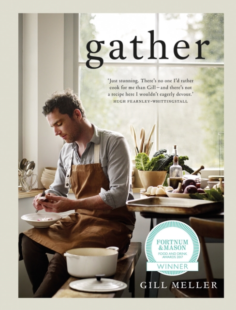 Gather : Simple, Seasonal Recipes from Gill Meller, Head Chef at River Cottage, Hardback Book