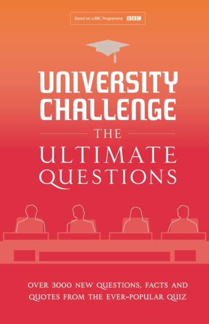 University Challenge: The Ultimate Questions : Over 3000 Brand-new Quiz Questions from the Hit BBC TV Show, Hardback Book
