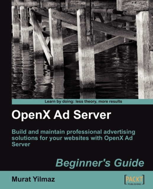 OpenX Ad Server: Beginner's Guide, Paperback / softback Book