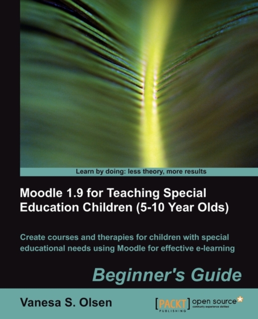 Moodle 1.9 for Teaching Special Education Children (5-10): Beginner's Guide, Electronic book text Book
