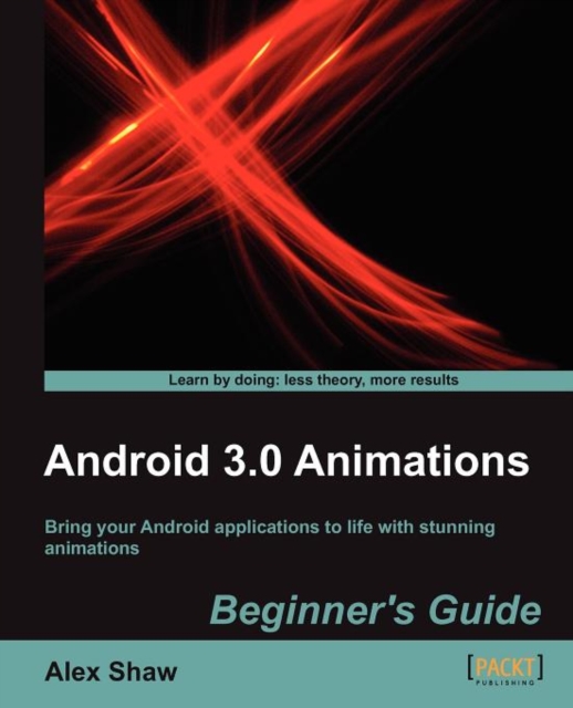 Android 3.0 Animations: Beginner's Guide, Paperback / softback Book