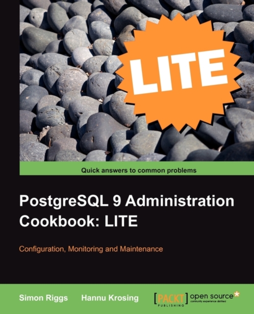 PostgreSQL 9 Administration Cookbook LITE: Configuration, Monitoring and Maintenance, Digital (delivered electronically) Book