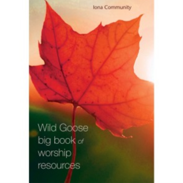 The Wild Goose Big Book of Worship Resources, Paperback / softback Book