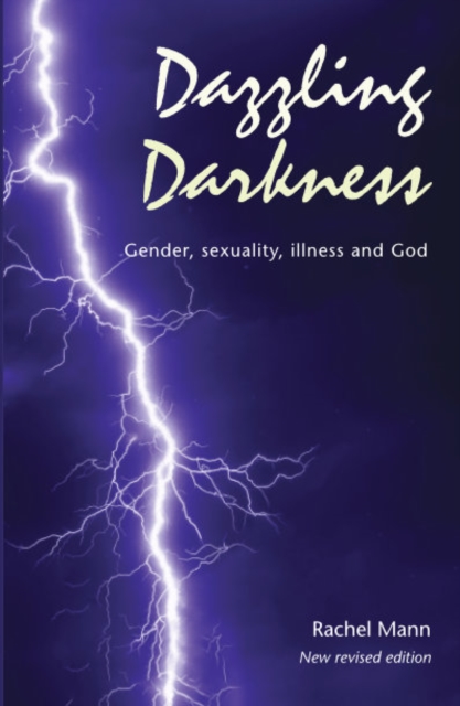 Dazzling Darkness - 2nd edition : Gender, Sexuality, Illness and God, Paperback / softback Book