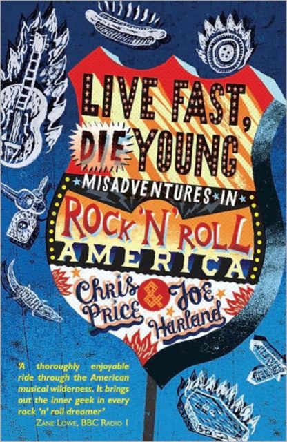 Live Fast, Die Young : Misadventures in Rock And Roll America, Paperback / softback Book