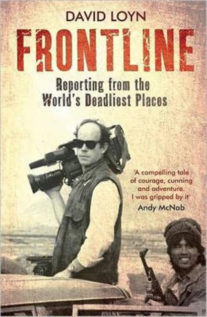 Frontline : Reporting from the World's Deadliest Places, Paperback Book