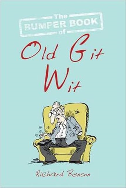 The Bumper Book of Old Git Wit, Hardback Book