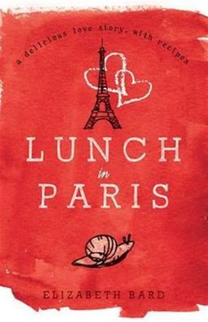 Lunch in Paris : A Delicious Love Story, with Recipes, Paperback / softback Book