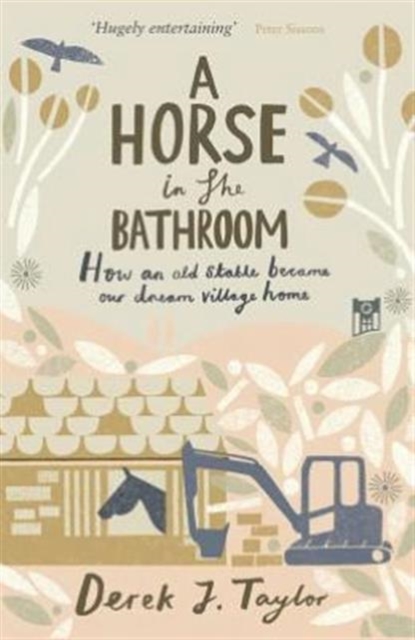 A Horse in the Bathroom : How an Old Stable Became Our Dream Village Home, Paperback / softback Book