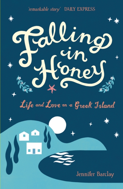 Falling in Honey : Life and Love on a Greek Island, Paperback / softback Book