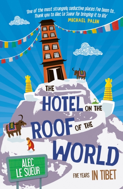 The Hotel on the Roof of the World : Five Years in Tibet, Paperback / softback Book