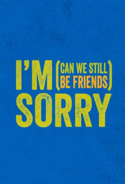 I'm Sorry (Can We Still be Friends?), Hardback Book