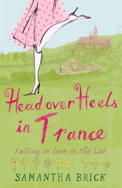 Head Over Heels in France : Falling in Love in the Lot, Paperback / softback Book