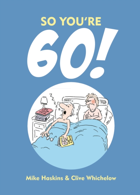 So You're 60! : A Handbook for the Newly Confused, Hardback Book