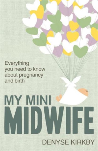 My Mini Midwife : Everything You Need to Know about Pregnancy and Birth, Paperback / softback Book