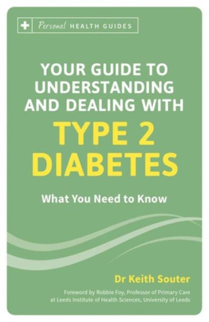Your Guide to Understanding and Dealing with Type 2 Diabetes : What You Need to Know, Paperback / softback Book