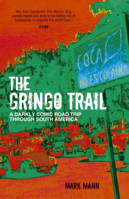 The Gringo Trail : A Darkly Comic Road Trip through South America, Paperback / softback Book