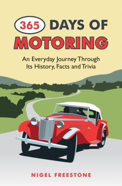 365 Days of Motoring : An Everyday Journey Through its History, Facts and Trivia, Hardback Book