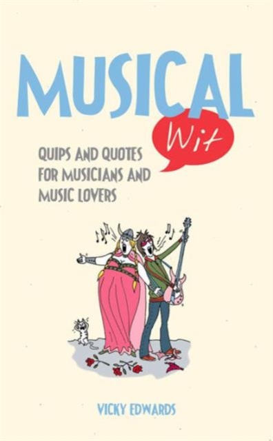 Musical Wit : Quips and Quotes for Music Lovers, Hardback Book