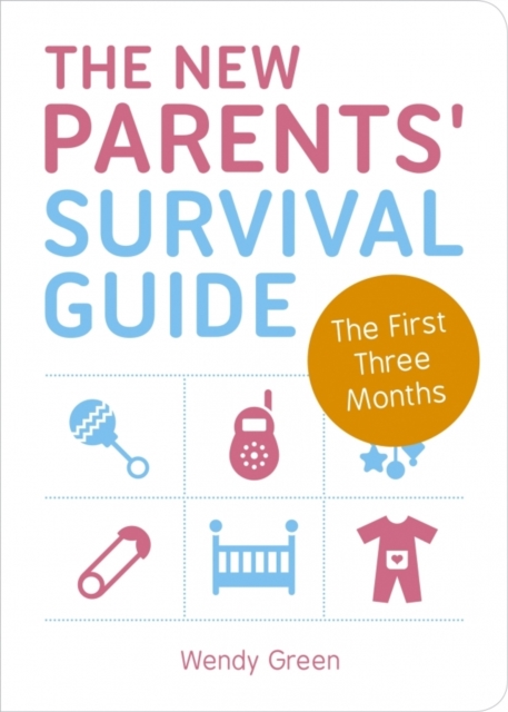 The New Parents' Survival Guide : The First Three Months, Paperback / softback Book
