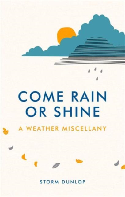 Come Rain or Shine : A Weather Miscellany, Hardback Book