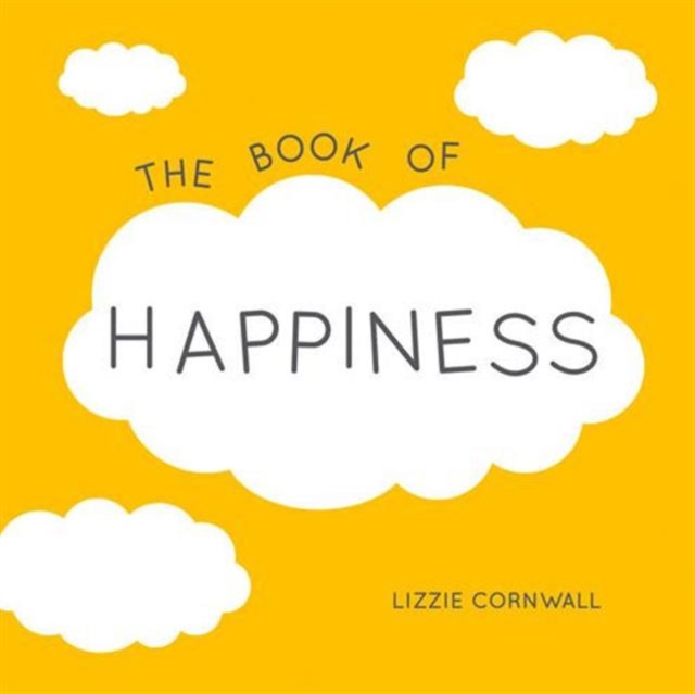 The Book of Happiness : Quotations and Ideas to Bring Joy into Your Life, Paperback Book