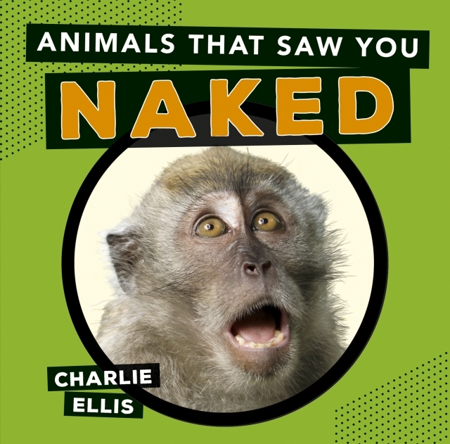 Animals That Saw You Naked, Hardback Book