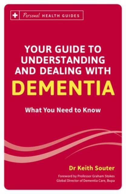 Your Guide to Understanding and Dealing with Dementia : What You Need to Know, Paperback / softback Book