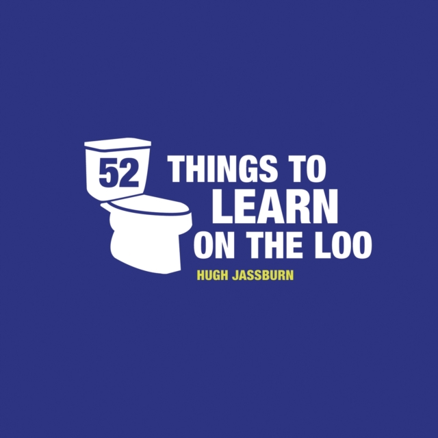 52 Things to Learn on the Loo : Things to Teach Yourself While You Poo, Hardback Book