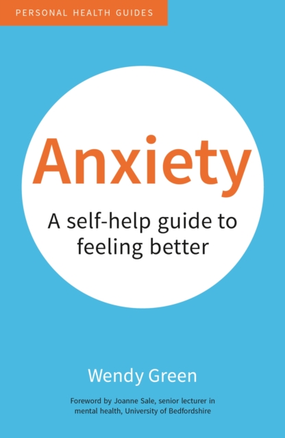 Anxiety : A Self-Help Guide to Feeling Better, Paperback / softback Book