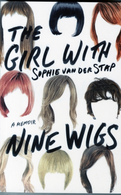 The Girl with Nine Wigs : A Memoir, Paperback / softback Book