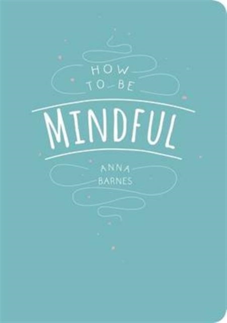 How to be Mindful, Paperback / softback Book