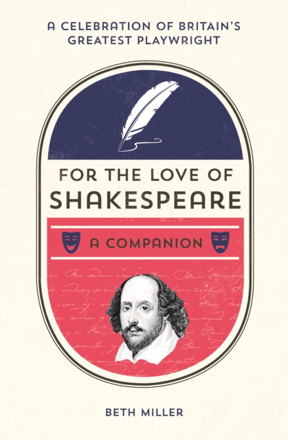 For the Love of Shakespeare : A Companion, Hardback Book
