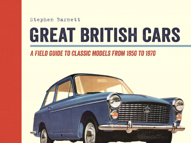 Great British Cars : Classic Models from the 1950s to the 1970s, Hardback Book