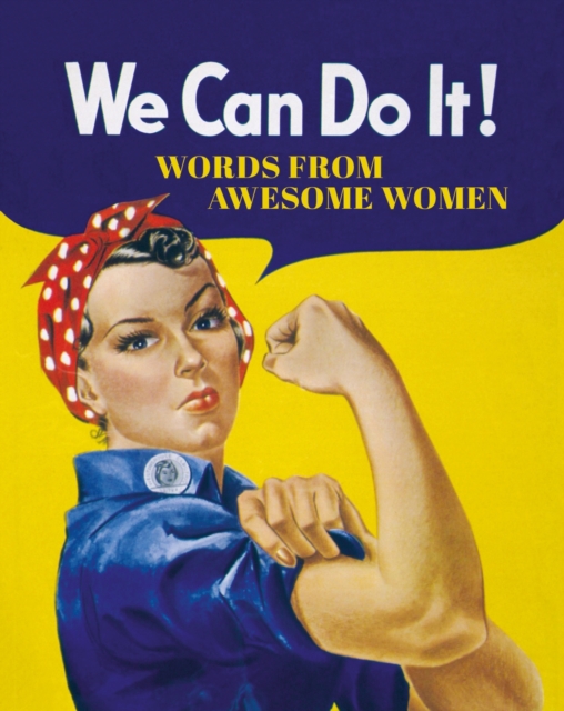 We Can Do It! : Words from Awesome Women, Hardback Book