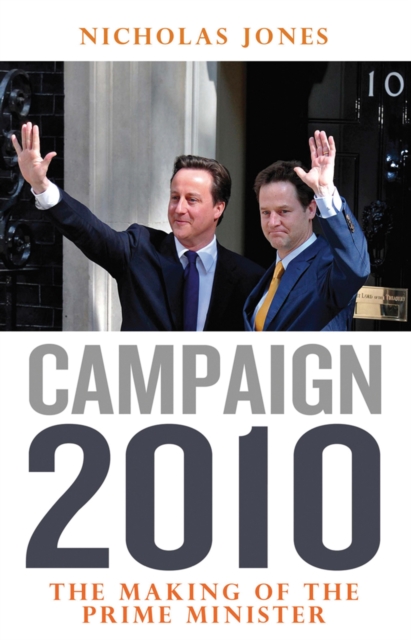 Campaign 2010 : The Making of the Prime Minister, EPUB eBook