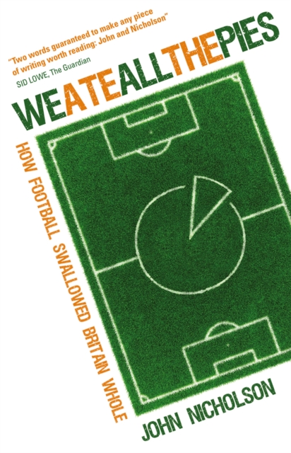 We Ate All the Pies? : How Football Swallowed Britain Whole, EPUB eBook