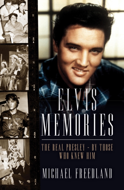 Elvis Memories : The Real Presley - by Those Who Knew Him, EPUB eBook
